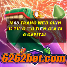 M88 Trang web chính thức đầu tiên của Big Capital