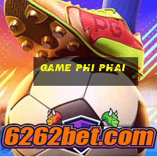 game phi phai