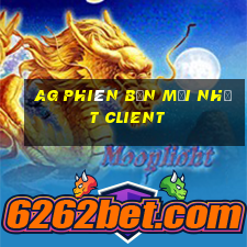 ag phiên bản mới nhất client