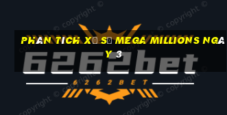 Phân tích Xổ Số mega millions ngày 3