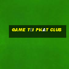 game tải phát club