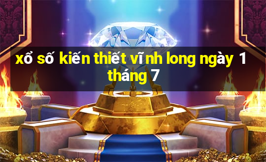 xổ số kiến thiết vĩnh long ngày 1 tháng 7