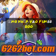 Đăng nhập vào Fun88 Boo