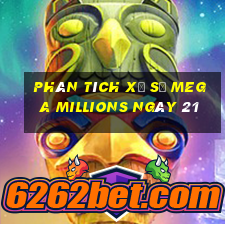 Phân tích Xổ Số mega millions ngày 21