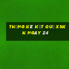 THỐNG KÊ KẾT QUẢ XSKH ngày 24