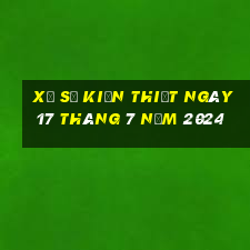 xổ số kiến thiết ngày 17 tháng 7 năm 2024