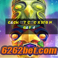 Cách đặt cược XSTG ngày 4