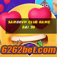 Sam86Vn Club Game Bài 3D