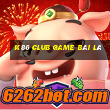 K86 Club Game Bài Lá