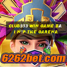 Club333 Win Game Bài Nạp The Garena