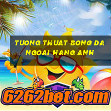 tuong thuat bong da ngoai hang anh