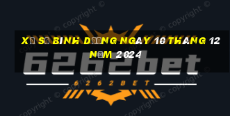 xổ số bình dương ngày 10 tháng 12 năm 2024