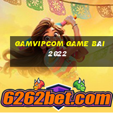 Gamvipcom Game Bài 2022