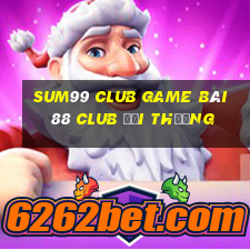 Sum99 Club Game Bài 88 Club Đổi Thưởng