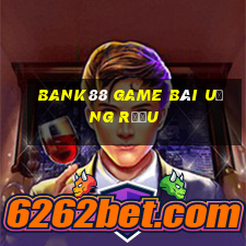 Bank88 Game Bài Uống Rượu