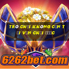 trò chơi không cần tải vẫn chơi được