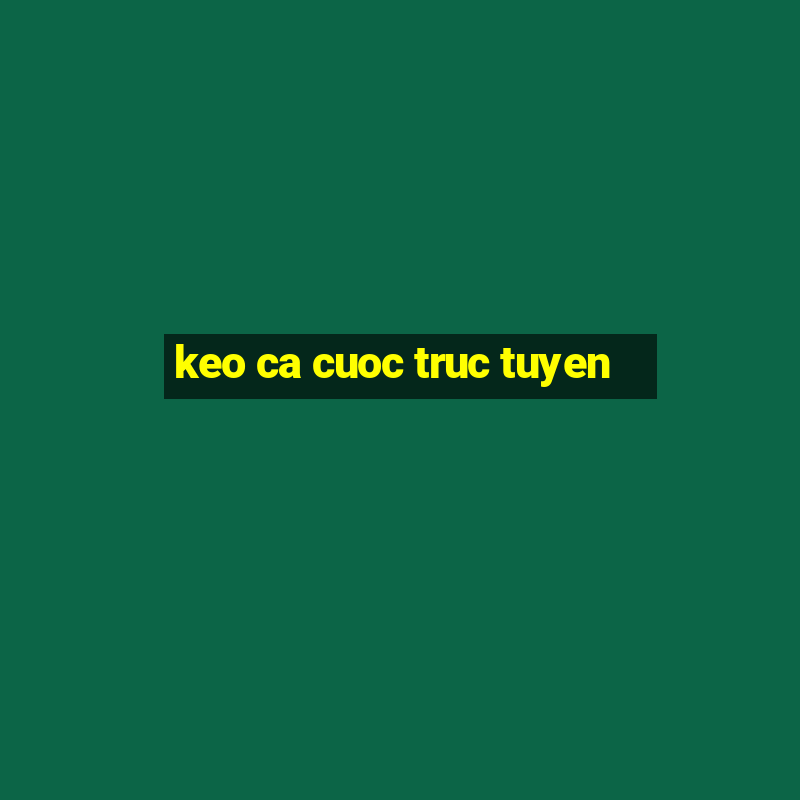 keo ca cuoc truc tuyen