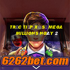 Trực tiếp Xổ Số mega millions ngày 2