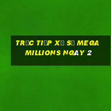 Trực tiếp Xổ Số mega millions ngày 2