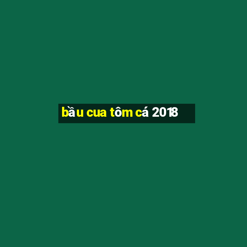 bầu cua tôm cá 2018