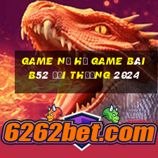 Game Nổ Hủ Game Bài B52 Đổi Thưởng 2024