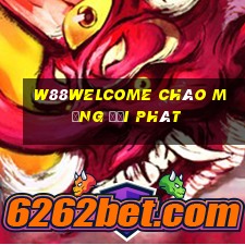 W88welcome Chào mừng đại phát