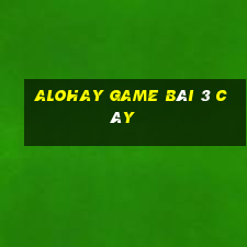 Alohay Game Bài 3 Cây