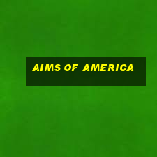 aims of america