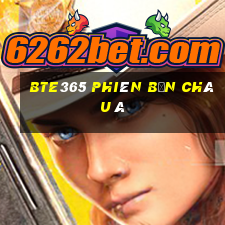 bte365 phiên bản châu Á