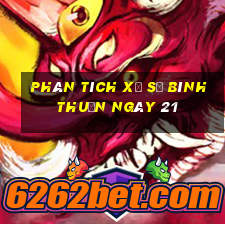 Phân tích Xổ Số Bình Thuận ngày 21