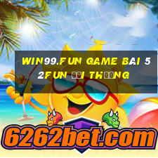 Win99.Fun Game Bài 52Fun Đổi Thưởng