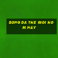 bong da the gioi hom nay