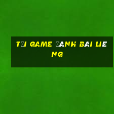 tai game danh bai lieng