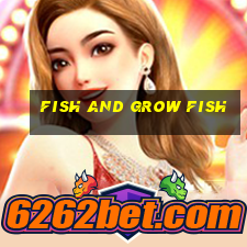 fish and grow fish