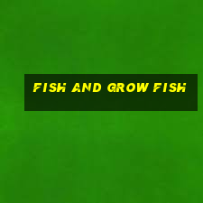 fish and grow fish