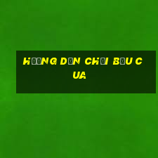 hướng dẫn chơi bầu cua