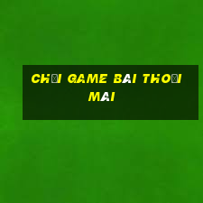 Chơi game bài thoải mái