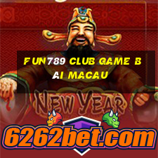 Fun789 Club Game Bài Macau