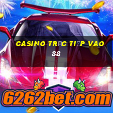 Casino Trực tiếp vao88