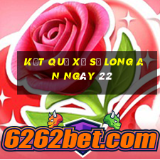 kết quả Xổ Số Long An ngày 22