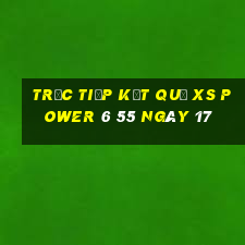 Trực tiếp kết quả XS power 6 55 ngày 17