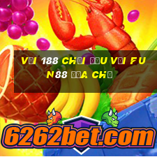 Vội 188 chơi đấu với Fun88 địa chủ