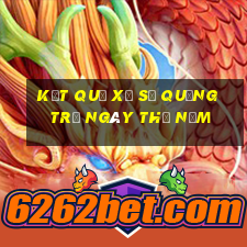 Kết quả xổ số quảng trị ngày thứ năm