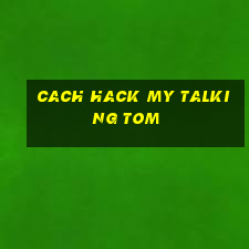 cach hack my talking tom