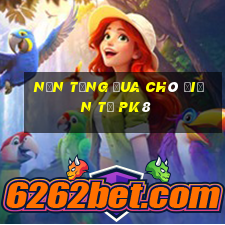 Nền tảng đua chó điện tử pk8