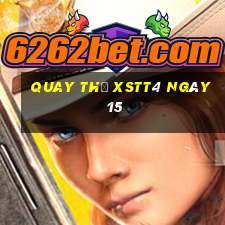 Quay thử XSTT4 ngày 15