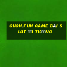 Cuon.Fun Game Bài Slot Đổi Thưởng