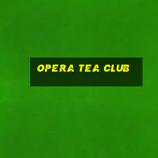 opera tea club