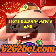 slots dolphin new game