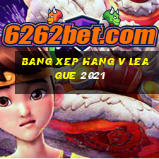 bang xep hang v league 2021